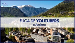 Fuga de Youtubers a Andorra. ¿Una conducta fraudulenta?